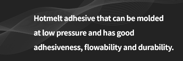 Hotmelt adhesive that can be molded at low pressure and has good adhesiveness, flowability and durability.